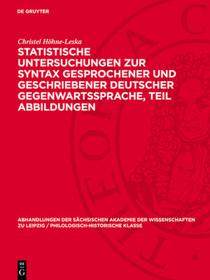cover image of Statistische Untersuchungen zur Syntax gesprochener und geschriebener deutscher Gegenwartssprache, Teil Abbildungen